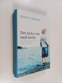 Det räcker inte med kärlek : En mammas kamp för sin son