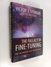 The Fallacy of Fine-tuning : Why the Universe is Not Designed for Us