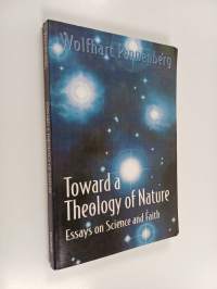 Toward a theology of nature : essays on science and faith