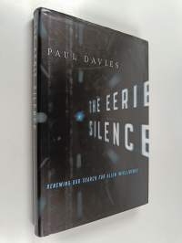The Eerie Silence : Renewing Our Search for Alien Intelligence