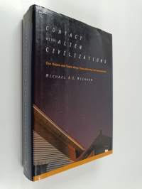 Contact with Alien Civilizations : Our Hopes and Fears about Encountering Extraterrestrials