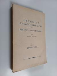 Die theologie Johann Tobias Becks und ihr einfluss Finnland - Band I