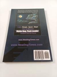 Pack Leader Become the Alpha Dog Now! - Learn Simple - Quick - Steps How to Become the Alpha Dog Pack Leader Transform Your Life Forever