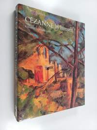 Cézanne by Himself - Drawings, Paintings, Writings