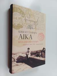 Kirjoittamisen aika : Eeva-Liisa Mannerin kirjeitä 1963-1969