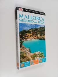 Mallorca, Menorca and Ibiza : DK Eyewitness Travel Guide
