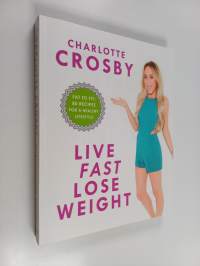Live Fast, Lose Weight: Fat to Fit: 80 recipes for a healthy lifestyle