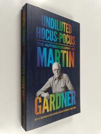 Undiluted Hocus-Pocus - The Autobiography of Martin Gardner