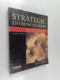Strategic entrepreneurship : a decision-making approach to new venture creation and management