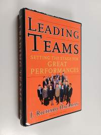 Leading teams : setting the stage for great performances