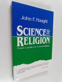 Science and religion : from conflict to conversation