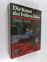 Die Kunst der frühen Jahre : 1945-1949