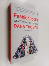 Fashionopolis : Why What We Wear Matters