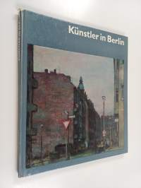 Künstler in Berlin : Mit achtzehn farbigen Tafeln und einundvierzig einfarbigen Abbildungen
