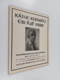 Käthe Kollwitz : Ein Ruf ertönt Eine Einführung in das Lebenswerk der Künstlerin