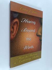 Hearing Beyond the Words : How to Become a Listening Pastor