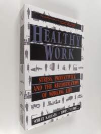 Healthy work : stress, productivity and the reconstruction of working life