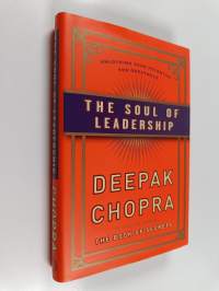 The soul of leadership : unlocking your potential for greatness