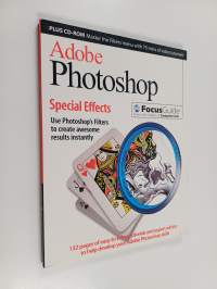 Adobe photoshop : special effects : use photoshop&#039;s filters to create awesome results instantly