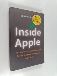 Inside Apple: the secrets behind the past and future success of Steve Jobs&#039;s iconic brand