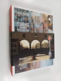 Florence : Walking Through Food and Culture : Guide Into the Heart of Florence