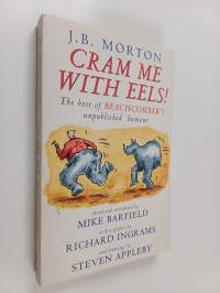 Cram me with eels! : the best of beachcomber&#039;s unpublished humour
