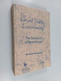 The Grand Duchy of Luxembourg : The Evolution of Nationhood