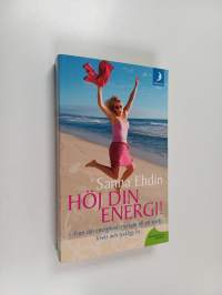 Höj din energi! : finn din energikod: nyckeln till ett starkt, friskt och lyckligt liv
