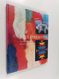 Neulahuovutus : kaunista ja kivaa nopeasti ja helposti neulalla huovuttamalla
