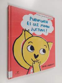 Puhuminen ei ole minun juttuni!