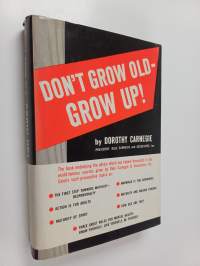 Don&#039;t grow old, grow up!
