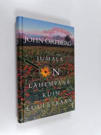 Jumala on lähempänä kuin luuletkaan