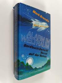 Alarm im weltraum : Bordbuch Delta VII verrat auf der Venus