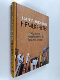 Hantverkarens hemligheter : enkla sätt att fixa saker i hemmet lika bra som ett proffs