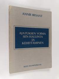 Ajatuksen voima : sen hallinta ja kehittäminen