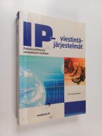 IP-viestintäjärjestelmät - Puhelinvaihteesta sosiaaliseen mediaan