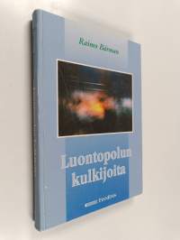 Luontopolun kulkijoita : eränovelleja luonnosta ja ihmisestä