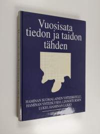 Vuosisata tiedon ja taidon tähden : Haminan suomalainen yhteiskoulu, Haminan yhteislyseo, Linnoituksen lukio, Haminan lukio 1894-1994