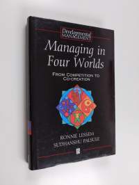 Managing in four worlds : from competition to co-creation