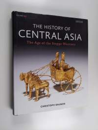 The history of Central Asia, Volume 1 - The age of the steppe warriors