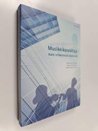 Musiikkikasvattaja : kohti reflektiivistä käytäntöä