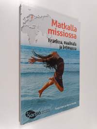 Matkalla missiossa : Israelissa, maailmalla ja kotimaassa