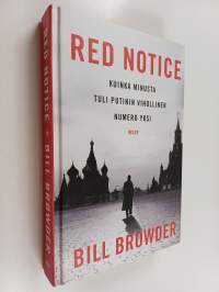 Red notice : kuinka minusta tuli Putinin vihollinen numero yksi