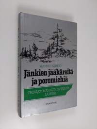 Jänkien jääkäreitä ja poromiehiä : Pataljoonan komentajana Lapissa