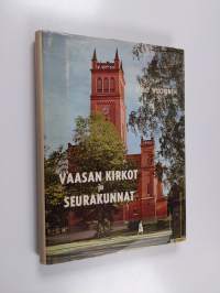 Vaasan evankelis-luterilaiset kirkot ja seurakunnat kaupungin palon jälkeisenä aikana : Vaasa Pyhän Kolminaisuuden kirkon ensimmäisen vihkimisen 100-vuotismuistoj...