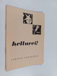 Hellurei : iloisia laulelmia