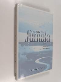 Tuntematon Jumala : kohti hengellistä täyttymystä