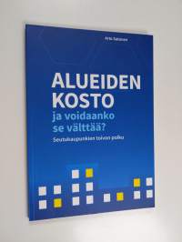 Alueiden kosto ja voidaanko se välttää? : seutukaupunkien toivon polku