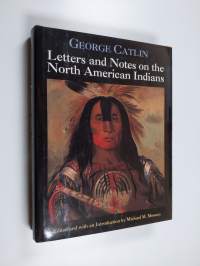 Letters and notes on the North American indians