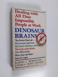 Dinosaur brains : dealing with all those impossible people at work